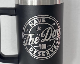 Sarcastic gift - Have the day you deserve, 40 ounce tumbler, with hidden middle finger