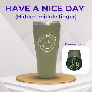 Have a nice day (middle finger) stainless steel cup, Humorous Tumbler, Sarcastic gift for him or her