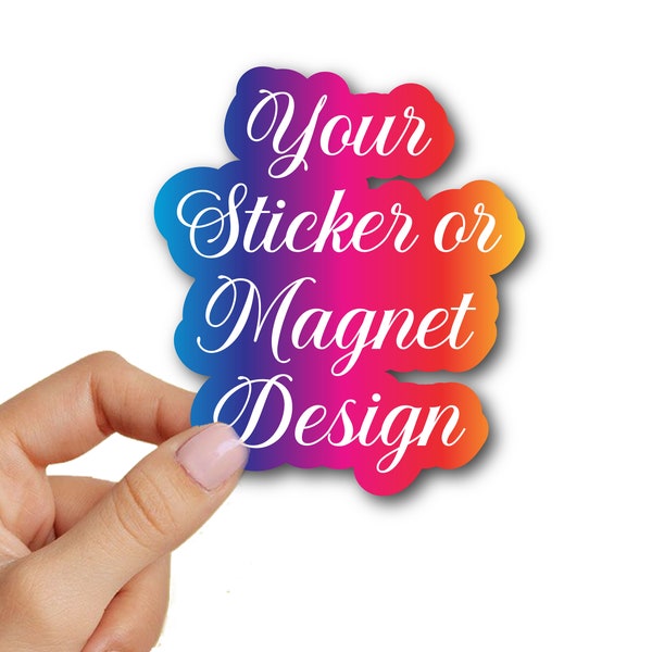 Custom designed sticker or magnet