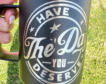 Have the day you deserve engraved mug with hidden middle finger