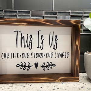 This Is Us, Our Life, Our Story, Our Camper | Wooden Sign | This Is Us Sign | Family Sign | Family Time | Memories | Camping Sign | RV