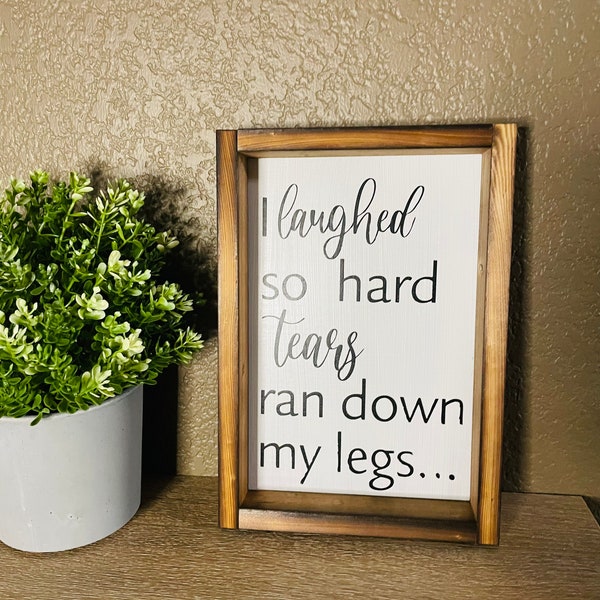 Adult Humor Sign | I Laughed So Hard Tears Ran Down My Legs Wooden Sign | Girl Problems | Wooden Sign | Bathroom Decor | Girlfriend Gift