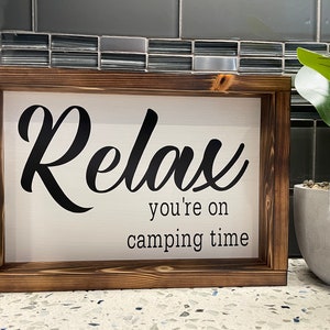Relax You&#39;re On Camping Time Sign | RV | RV Camping Sign | Trailer Sign | Camping Sign | Trailer | Wooden Sign | Relaxing Time | Family Time