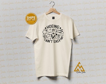 Gardener T Shirt, Plant Lover Shirt, Farmer T Shirt, Hoeing Ain't Easy Shirt, Gift For Gardeners, Botanical Shirt, Gardening Shirt, Garden
