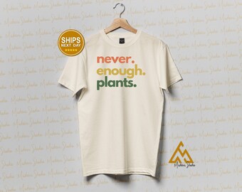 Plant Shirt, Plant Lover Gift, Plant Lover Shirt, Gardening Shirt, Plant T Shirt, Never Enough Plants Shirt, Gardening Gift