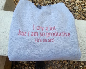 I Cry A Lot But I'm Productive Sweatshirt,It's An Art Sweatshirt,I can do it with a broken heart Taylor Sweatshirt,Tortured Poets Department