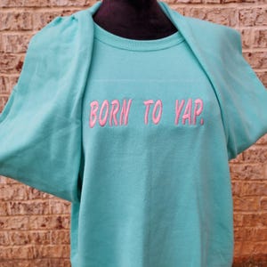 Born To Yap Professional Yapper Embroidered Sweatshirt, Custom Yapper Sweater, Funny Meme Sweatshirt, Funny Gift For Her ,Custom born to yap