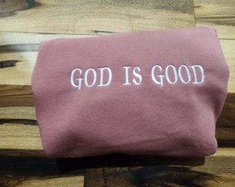 God Is Good Sweatshirt, Bella Canvas Embroidered God Is Good , Custom Christian Apparel, Christian Clothing, Gift For Mom, Gift For Nana