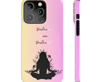 Breathe in & now Breathe out Phone Case | Calm Phone Case | Self Care Phone Case | Slim Phone Case | Aesthetic Phone Case | Phone Accessory