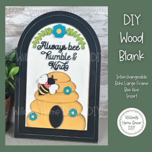 May include: A DIY wood blank sign with a black frame and an arched top. The sign features a beehive with a bee and the text "Always bee humble & kind".