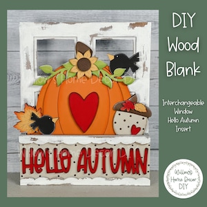 May include: DIY wood blank with an interchangeable window insert featuring a pumpkin, sunflowers, birds, and the text "Hello Autumn".