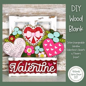 May include: A DIY wooden Valentine's Day window insert. The insert features a red base with the word "Valentine" in white script. It includes pink and white hearts, flowers, and a heart with a pink bow. The text "DIY Wood Blank" is also visible.