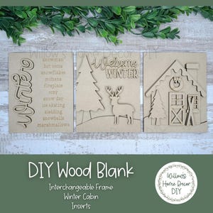 May include: Three unfinished wooden signs with interchangeable winter-themed designs. The signs feature a cabin, a deer in a snowy forest, and a list of winter activities. The signs are labeled "Welcome Winter", "Winter", and "Willow's Home Decor DIY".