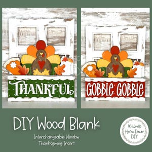 May include: DIY wood blank with interchangeable window inserts for Thanksgiving. The blank features a white painted frame with a turkey and fall leaves. The inserts read "Thankful" and "Gobble Gobble".