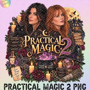 Op de afbeelding: Een digitale afbeelding met twee vrouwen, een zwarte kat, een ketel met paarse rook, kaarsen, kristallen en boeken. De tekst bevat Practical Magic 2, Sisters Spells Love Always, Good Witch Bad Witch, Some Things Never Fade en Same Magic New Chapter.