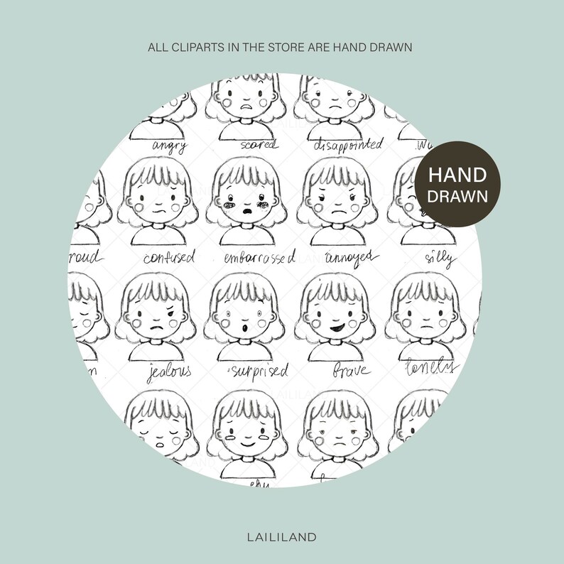 May include: A black and white illustration of a girl's face with different emotions. The emotions include angry, scared, disappointed, confused, embarrassed, annoyed, jealous, surprised, brave, and lonely. The text "ALL CLIPARTS IN THE STORE ARE HAND DRAWN" and "HAND DRAWN" are also included in the image.