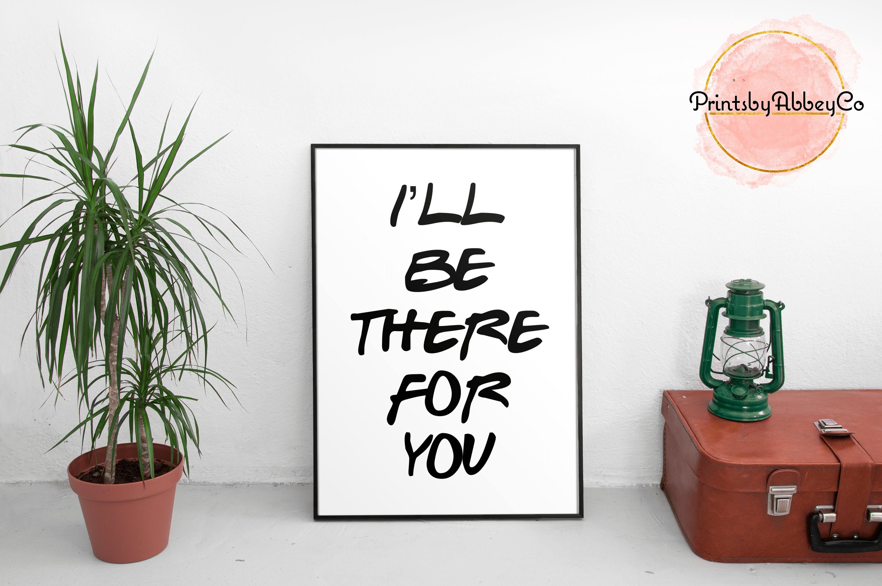 I'll be there for you Friends A4 Print Frame not | Etsy