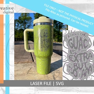 Guac Is Extra So Am I - 40oz Wrap Design Laser File SVG