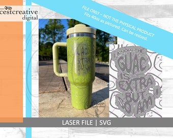 Guac Is Extra So Am I - 40oz Wrap Design Laser File SVG