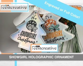SHOWGIRL Christmas Ornament * Holographic Tree * Full Color or Engraved