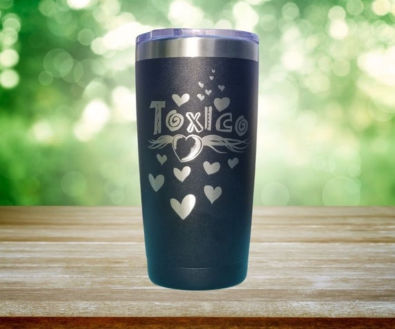 Toxica Toxico 20 Oz Vaso Termico Grabado En Laser / Laser Engraved Tumbler  