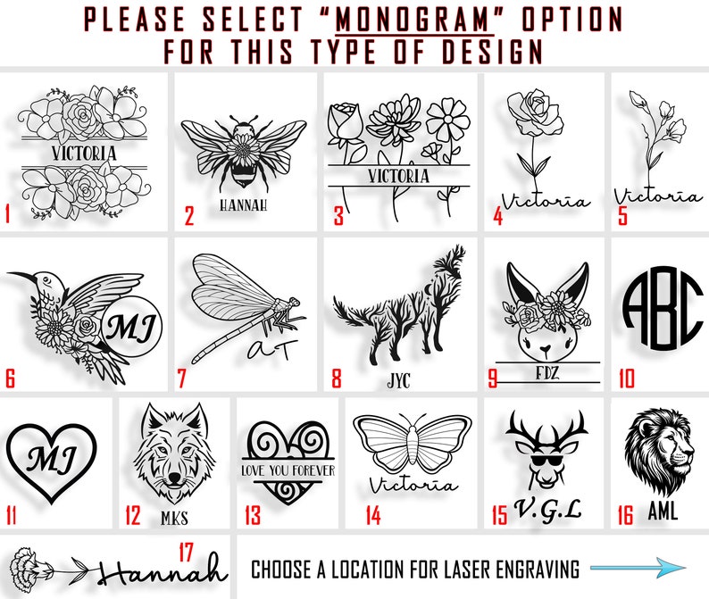 May include: A chart with 16 different design options for laser engraving. Each option features a different design, including floral, animal, and geometric patterns. The chart also includes a space for a monogram, with the option to add a name or initials. The chart is labeled "PLEASE SELECT "MONOGRAM" OPTION FOR THIS TYPE OF DESIGN."