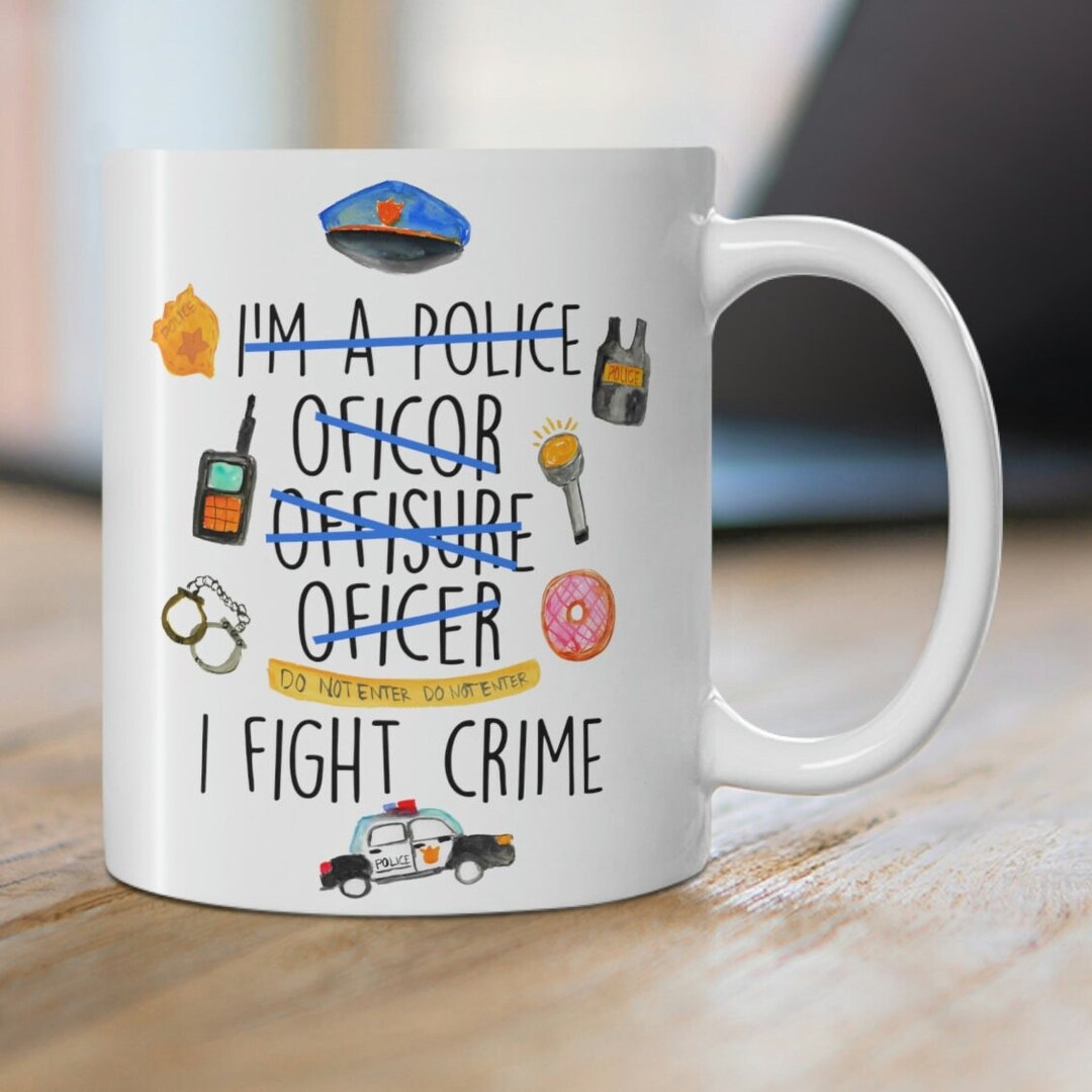 Police Mug, Police Officer Mug, Police Graduation Gift, Police Grad Gift, Funny Police Mug