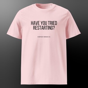 Drôle « Avez-vous essayé de redémarrer ? T-shirt pour programmeurs et équipes techniques de l'assistance informatique - T-shirt de dépannage unisexe