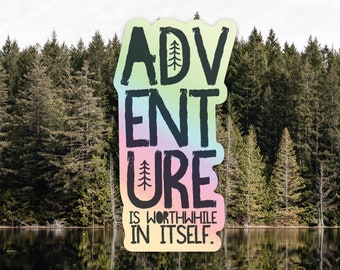 Adventure is Worthwhile In Itself / Holographic Sticker, 1.59″ × 3″/ Hiking Stickers, Outdoor Sticker, Adventure Sticker