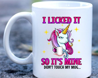 I Licked It’s Mine, Unicorn Mug, Unicorn Cup, Unicorn Gift, Sarcastic Unicorn, Adult Humor, Funny Unicorn Mug, Sarcastic Mug, Funny Mug
