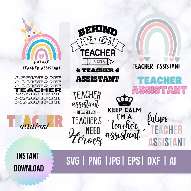 May include: A set of 10 digital cut files for a teacher assistant. The designs feature rainbows, unicorns, crowns, and text that says "Teacher Assistant", "Future Teacher Assistant", "Behind Every Great Teacher is a Great Teacher Assistant", "Teacher assistant - Because Even Teachers Need Heroes", "Keep Calm I'm a Teacher Assistant", and "Teacher Assistant". The files are available for instant download in SVG, PNG, JPG, EPS, DXF, and AI formats.