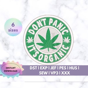 Cannabis Embroidery Design | Funny Marijuana Machine Embroidery | “Don’t Panic It’s Organic” PES DST JEF Files | 6 Sizes