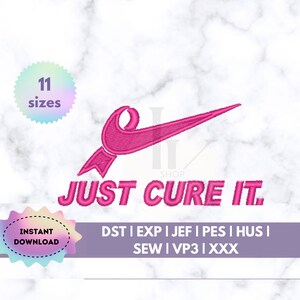 May include: Pink embroidery design of a Nike swoosh with the text "JUST CURE IT."  The design is available in 11 sizes and in the following formats: DST, EXP, JEF, PES, HUS, SEW, VP3, and XXX.