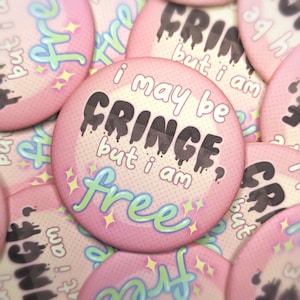 I may be CRINGE, but i am FREE! - Large Button