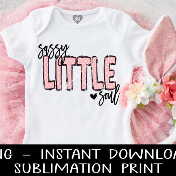 Sassy Little Soul PNG, Pink Polka Dot PNG File Sublimation Design, Baby Sublimation Digital Design, PNG for Sublimation Download