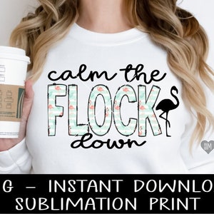 Calm The Flock Down PNG File, Flamingo Sublimation Digital Design, PNG for Sublimation Iron On, Instant Download, Waterslide