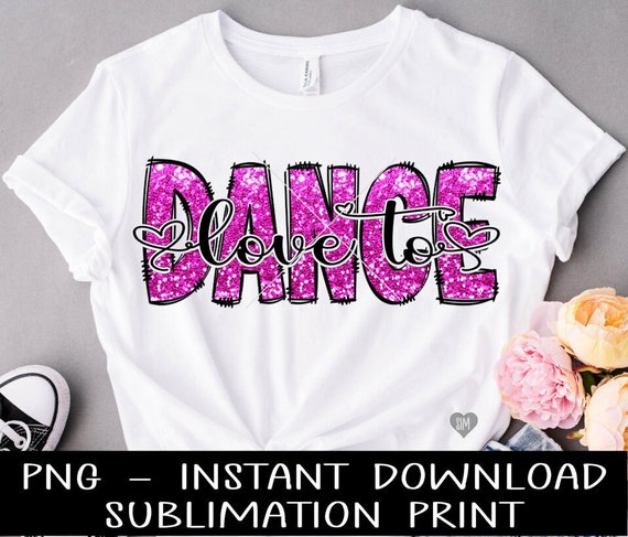 Dance PNG Dancer Love to Dance PNG Pink Glitter Sublimation - Etsy