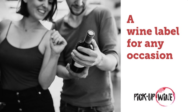May include: A black and white photo of a couple holding a bottle of wine. The text "A wine label for any occasion" and "PICK-UP WINE" is visible in the image.