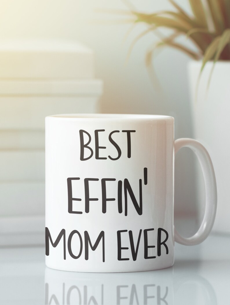 Best Effin' Mom Ever Premium Quality White Coffee Mug Etsy
