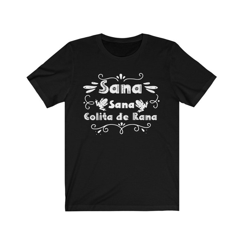 Sana sana Colita de Rana Tshirt, Spanish Funny T-shirts, Cute Spanish shirt, Sarcastic Funny gift, Mexican funny gift Black