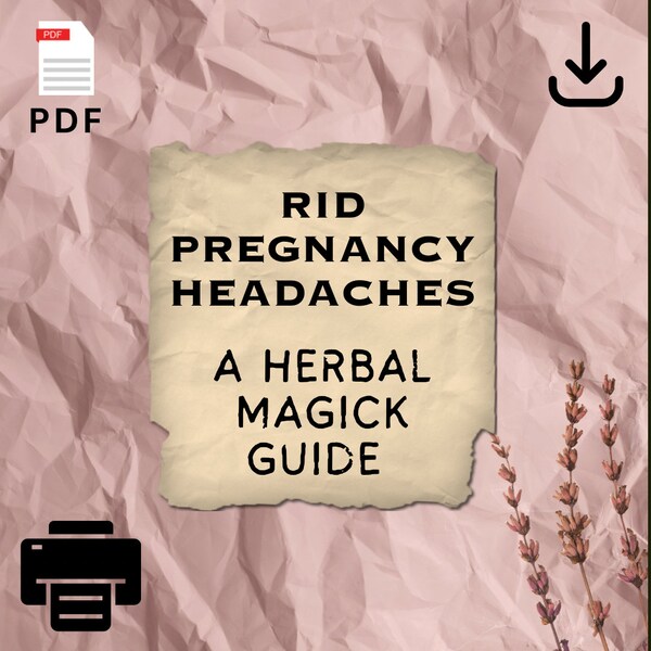 RID HEADACHES Caused During Pregnancy - How To Herbal Magick Guide - Diy - Téléchargement - Pdf 1 one dollar Niam3