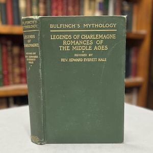 Bulfinch&#39;s Mythology: Legends of Charlemagne, 1903 Illustrated Antique Hardcover