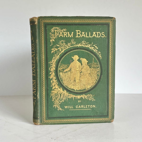 Poésie ancienne de 1874 - Ballades à la ferme de Will Carleton - Couverture rigide en tissu et décoration dorée - Illustré de belles gravures