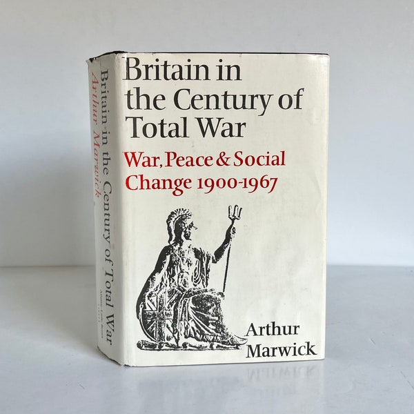 Britain in the Century of a Total War: War, Peace and Social Change 1900-1967 by Arthur Marwick - Vintage 1968 - First American Edition