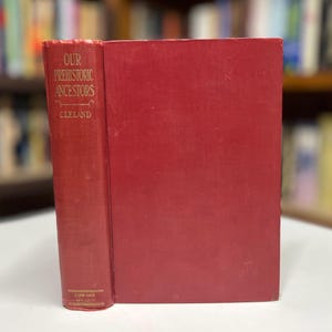Our Prehistoric Ancestors by H.F. Cleland 1928 First Edition Illustrated Hardcover History Book
