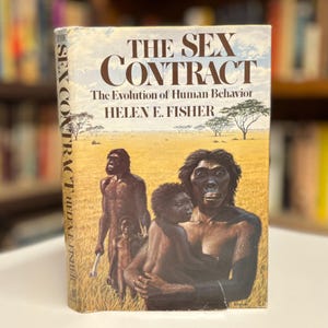 The Sex Contract:The Evolution of Human Behavior by Helen E. Fisher 1982 First Edition 1st Printing Illustrated Hardcover Book w/Dust Jacket