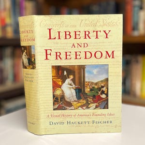 Liberty and Freedom door David H Fisher 2005 geïllustreerd hardcover geschiedenisboek in originele stofomslag (Oxford University Press)