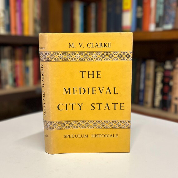 The Medieval City State an Essay on Tyranny & Federation in the Later Middle Ages by M.V. Clarke 1966 Hardcover Book in Original Dust Jacket