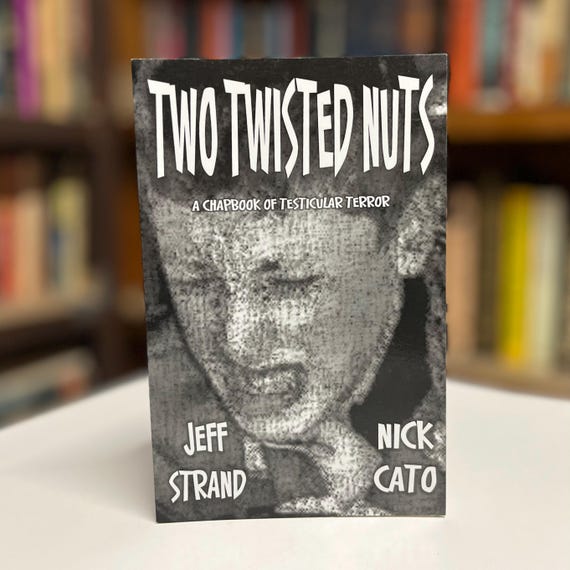 Two Twisted Nuts: A Chapbook of Testicular Terror by Jeff Strand & Nick Cato 2004 Limited Edition Horror Dark Humor Softcover Book #103/500