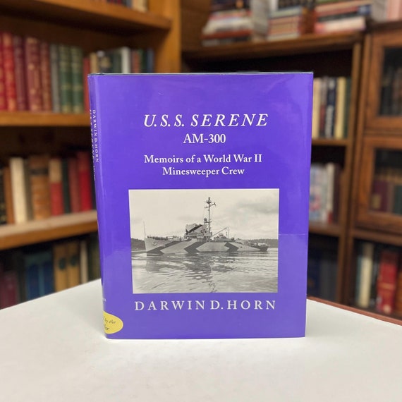 U.S.S. Serene AM-300: Memoirs of a World War II Minesweeper Crew by Darwin D. Horn Signed/Inscribed Hardcover Book in Original Dust Jacket